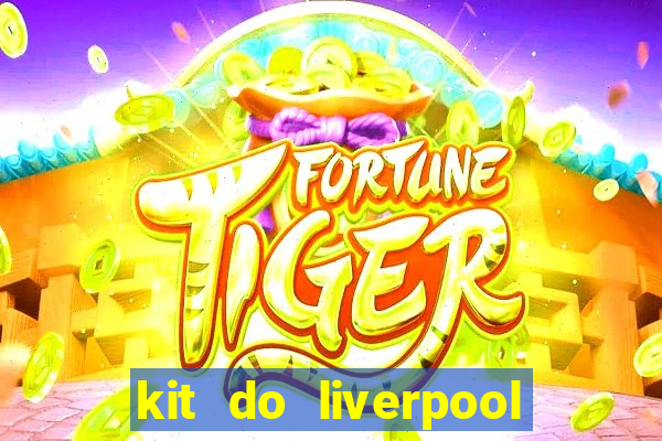 kit do liverpool dls 19